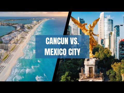 Cancun vs. Mexico City: Which is Your Perfect Getaway?